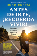 Antes de irte, RECUERDA VIVIR!. Piensa en tu muerte para exprimir la vida / Before You Go, Remember to Live! Reflect on Death to Savor Life 6073865570 Book Cover