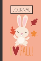 Journal: I Love Fall Bunny Rabbit Lined 120 Page Journal (6"x 9") 1704080096 Book Cover