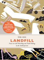 Landfill: Notes on Gull Watching and Trash Picking in the Anthropocene 1603589090 Book Cover