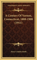 A century of Vernon, Connecticut, 1808-1908 1017559147 Book Cover