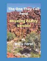 The One They Call Feral-Rhyming Poetry Version 1659826144 Book Cover