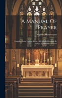 A Manual Of Prayer: Compiled From Various Books Of Catholic Devotion By Father Aegidius Hennemann 1019557230 Book Cover