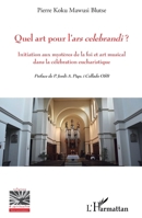 Quel art pour l'ars celebrandi ?: Initiation aux mystères de la foi et art musical dans la célébration eucharistique (Religions Et Spiritualité) (French Edition) 2140289897 Book Cover