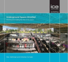 Underground Spaces Unveiled: Planning and Creating the Cities of the Future 0727761455 Book Cover