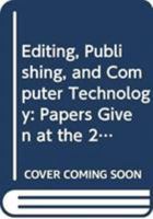 Editing, Publishing, and Computer Technology: Papers Given at the 20th Annual Conference on Editorial Problems (Conference on Editorial Problems//(Proceedings)) 0404636705 Book Cover