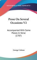 Prose On Several Occasions V2: Accompanied With Some Pieces In Verse 0548731969 Book Cover