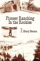 Pioneer Ranching in the Rockies 0966851366 Book Cover