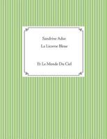 La Licorne Bleue: Et Le Monde Du Ciel 2322122300 Book Cover