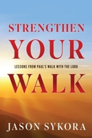 Strengthen Your Walk: Lessons from Paul's Walk with the Lord 1662897952 Book Cover