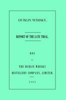 Dublin Whisky. Roe v The Dublin Whisky Distillery Company 0990907295 Book Cover