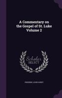 A Commentary on the Gospel of St. Luke; Volume 2 1016612494 Book Cover