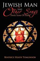 Jewish Man and Other Songs: Poetic Icons of Faith 1469127857 Book Cover