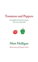 Tomatoes and Peppers: A metaphorical tale for anyone who cares about kids B0CM64VQCX Book Cover