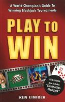 Play to Win: A World Champions Guide to Winning Blackjack Tournaments 0929712382 Book Cover