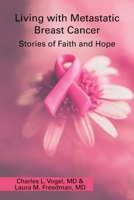 Living with Metastatic Breast Cancer: Stories of Faith and Hope 1669815390 Book Cover