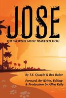 Jose: The Worlds Most Traveled Dog! 1535234539 Book Cover