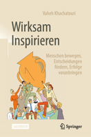 Wirksam Inspirieren: Menschen bewegen, Entscheidungen fördern, Erfolge voranbringen (German Edition) 3658483679 Book Cover