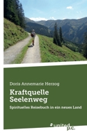 Kraftquelle Seelenweg: Spirituelles Reisebuch in ein neues Land (German Edition) 3710359392 Book Cover