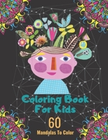 Coloring Book For Kids: 60 Large Print Page Mandalas, Coloring Fun For Kids, Stress Relieving Designs Mandalas, Flowers, Animals, Paisley Patt B087S8XXK4 Book Cover