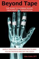 Beyond Tape: The Guide to Climbing Injury Treatment and Prevention 0999042602 Book Cover