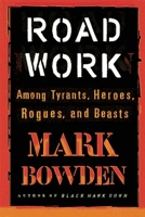 Road Work: Among Tyrants, Heroes, Rogues, and Beasts 0143036734 Book Cover