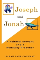 Joseph and Jonah: A Faithful Servant and a Runaway Preacher 1733928812 Book Cover