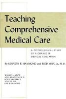 Teaching Comprehensive Medical Care: A Psychological Study of a Change in Medical Education (Commonwealth Fund Publications) 0674497120 Book Cover