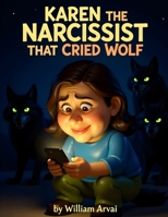 KAREN THE NARCISSIST THAT CRIED WOLF B0GFCZVHH7 Book Cover