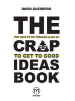 The You-Have-To-Go-Through-A-Lot-Of-Crap-To-Get-To-Good-Ideas Book 9718281134 Book Cover