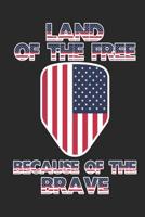 Land of The Free Because of the Brave: 120 Pages, Soft Matte Cover, 6 x 9 1077247206 Book Cover