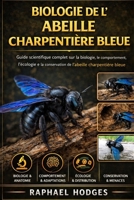 BIOLOGIE DE L'ABEILLE CHARPENTIÈRE BLEUE: Guide scientifique complet sur la biologie, le comportement, l'écologie et la conservation de l'abeille charpentière bleue (French Edition) B0GXZWQ2DD Book Cover