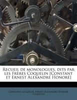 Recueil de Monologues, Dits Par Les Fr Res Coquelin [Constant Et Ernest Alexandre Honor ] 1245467603 Book Cover