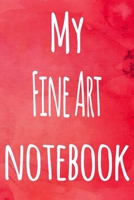 My Fine Art Notebook: The perfect gift for the artist in your life - 119 page lined journal! 169920523X Book Cover