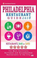 Philadelphia Restaurant Guide 2018: Best Rated Restaurants in Philadelphia, Pennsylvania - 500 restaurants, bars and caf�s recommended for visitors, 2018 1545207984 Book Cover