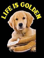 Life Is Golden - Golden Retriever Puppy Composition Notebook: College Ruled - 200 Pages - 100 Sheets - 7.44" x 9.69" - Perfect Bound 1723560804 Book Cover