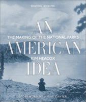 The Making of the National Parks: An American Idea 1426205635 Book Cover