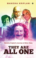 They Are All One: Manisha Kriplani's Journey to Meher Baba 1638325952 Book Cover