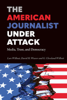 American Journalist under Attack : Media, Trust, and Democracy 1636675573 Book Cover