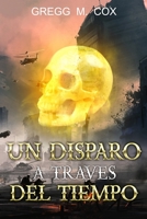 UN DISPARO A TRAVÉS DEL TIEMPO 3987352574 Book Cover