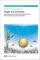 Single-Ion Solvation: Experimental and Theoretical Approaches to Elusive Thermodynamic Quantities 1847551874 Book Cover