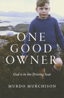One Good Owner: God Is in the Driving Seat 1527100294 Book Cover