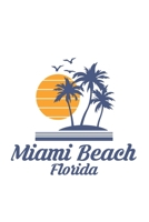 Miami Beach Florida: FL City State Beach Sunshine Notebook Journal Lined Wide Ruled Paper Stylish Diary Vacation Travel Planner 6x9 Inches 120 Pages Gift 1710193484 Book Cover