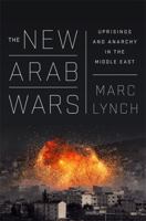The New Arab Wars: Uprisings and Anarchy in the Middle East 161039772X Book Cover