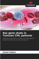 Ras gene study in Tunisian CML patients: Molecular exploration of N-Ras and K-Ras genes in patients with chronic myeloid leukaemia 6207839544 Book Cover