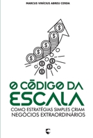 O Código da Escala: Como Estratégias Simples Criam Negócios Extraordinários (Portuguese Edition) B0GGZQRPC7 Book Cover