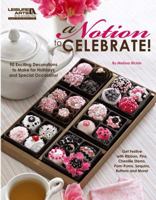 A Notion to Celebrate! (Leisure Arts #5272) 1609000706 Book Cover