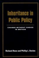 Inheritance in Public Policy: Change Without Choice in Britain 0300206461 Book Cover