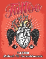 Tattoo Malbuch für Stressabbauende: Ein Malbuch für Erwachsene Erstaunliches Geschenk für Tattoo-Liebhaber 50 einseitige Tattoos Fantastische und ... Entspannung von Erwachsenen (German Edition) B08HTJ76N8 Book Cover
