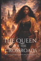 THE QUEEN OF THE CROSSROADS: A Novel of Inherited Power B0GKPS6RWK Book Cover