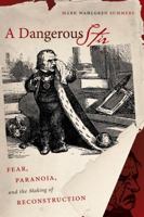 A Dangerous Stir: Fear, Paranoia, and the Making of Reconstruction (Civil War America) 1469620154 Book Cover
